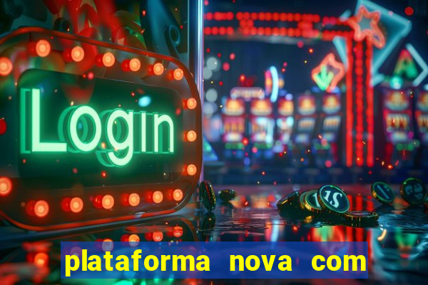 plataforma nova com bonus de cadastro sem deposito